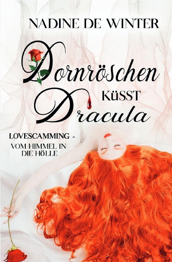 Dornröschen küsst Dracula: Lovescamming - vom Himmel in die Hölle Drama