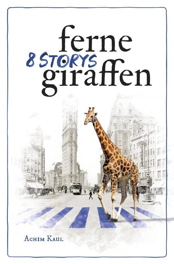 Ferne Giraffen: 8 Storys Essays & Short Stories