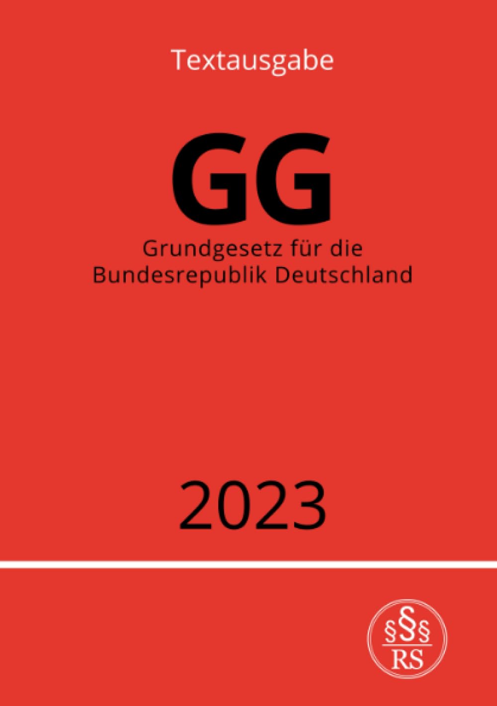 Grundgesetz für die Bundesrepublik Deutschland - GG 2023 Law