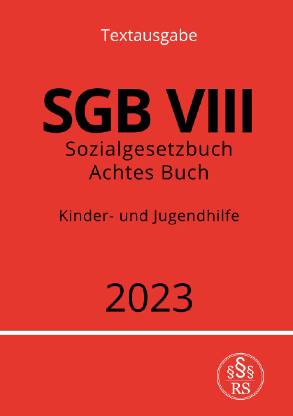 Sozialgesetzbuch - Achtes Buch - SGB VIII - Kinder- und Jugendhilfe 2023 Law