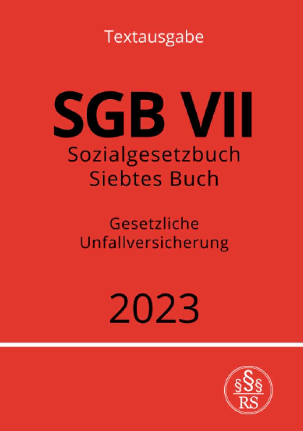 Sozialgesetzbuch - Siebtes Buch - SGB VII - Gesetzliche Unfallversicherung 2023: DE Law