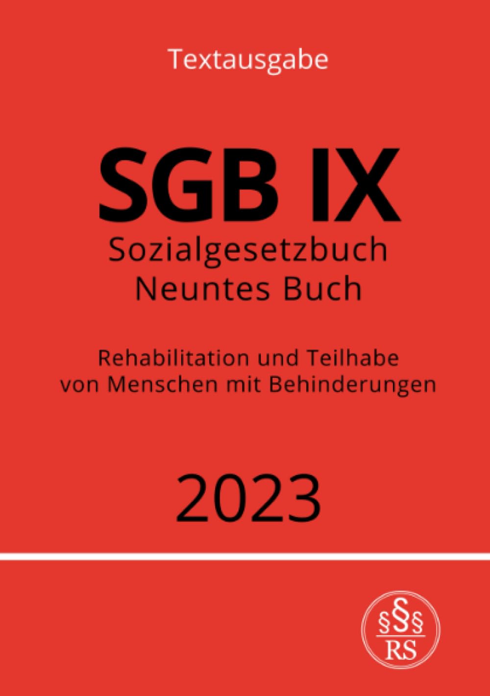 Sozialgesetzbuch - Neuntes Buch - SGB IX - Rehabilitation und Teilhabe von Menschen mit Behinderungen 2023 Law