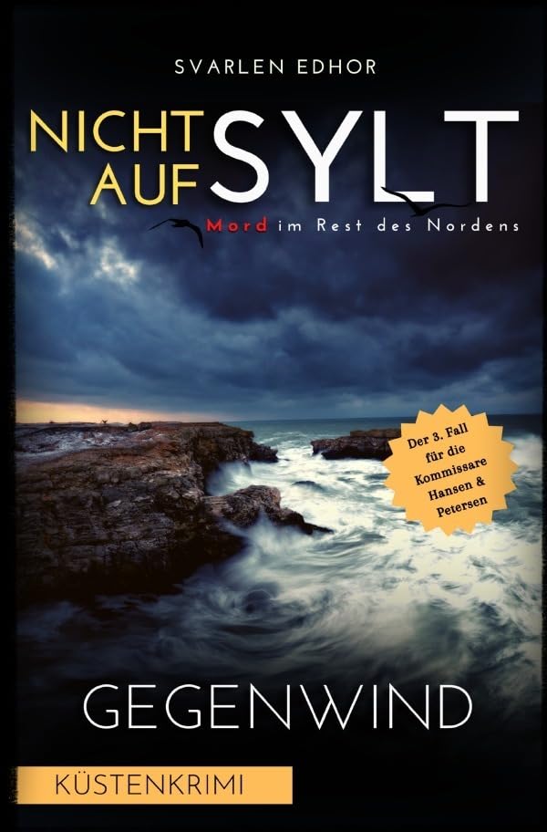 Mord im Rest des Nordens / NICHT AUF SYLT - Mord im Rest des Nordens Band 3: Gegenwind - Buchhandelsausgabe: Buchhandelsausgabe: Cover matt, Format: 12x19 cm Humour & Satire