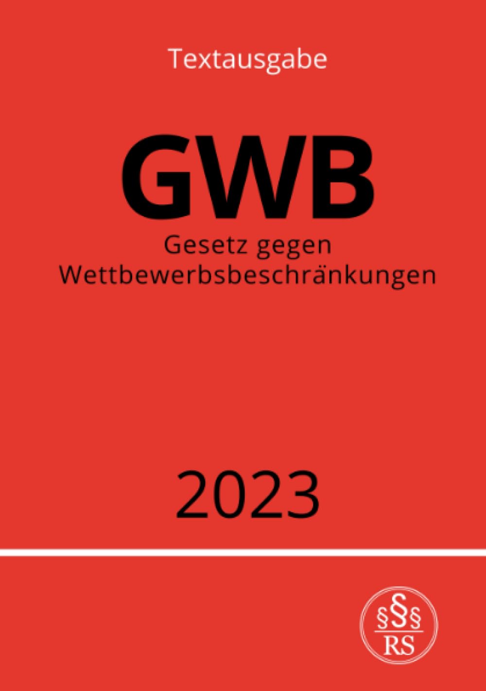 Gesetz gegen Wettbewerbsbeschränkungen - GWB 2023: DE Law