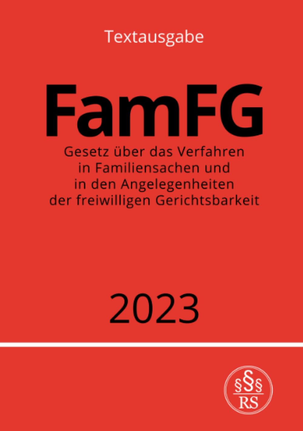FamFG 2023: Gesetz über das Verfahren in Familiensachen und in den Angelegenheiten der freiwilligen Gerichtsbarkeit Law