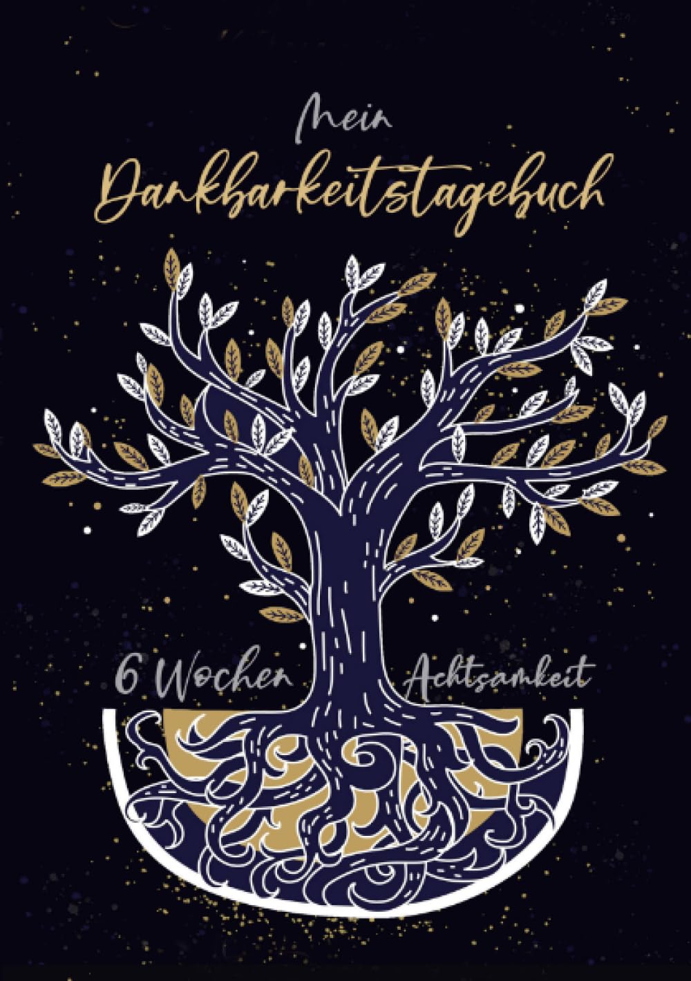 Mein Dankbarkeitstagebuch - 6 Wochen Achtsamkeit: Dankbarkeitsbuch zum ausfüllen | Stimmungstagebuch | mit schönen Zitaten |Dankbarkeit und Freude entdecken und erleben book
