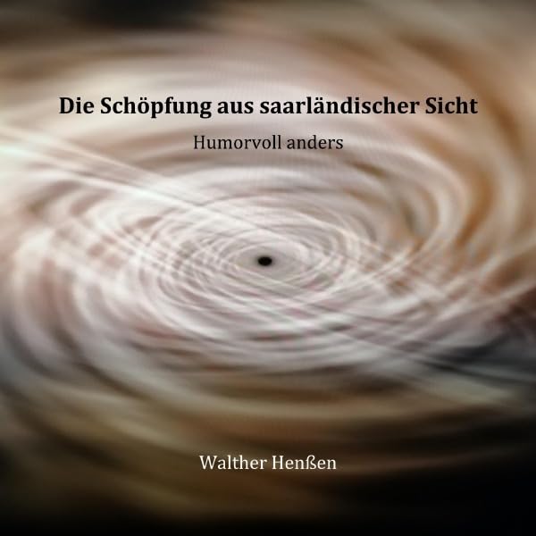 Die Schöpfung aus saarländischer Sicht: Humorvoll anders Religion & Esotericism