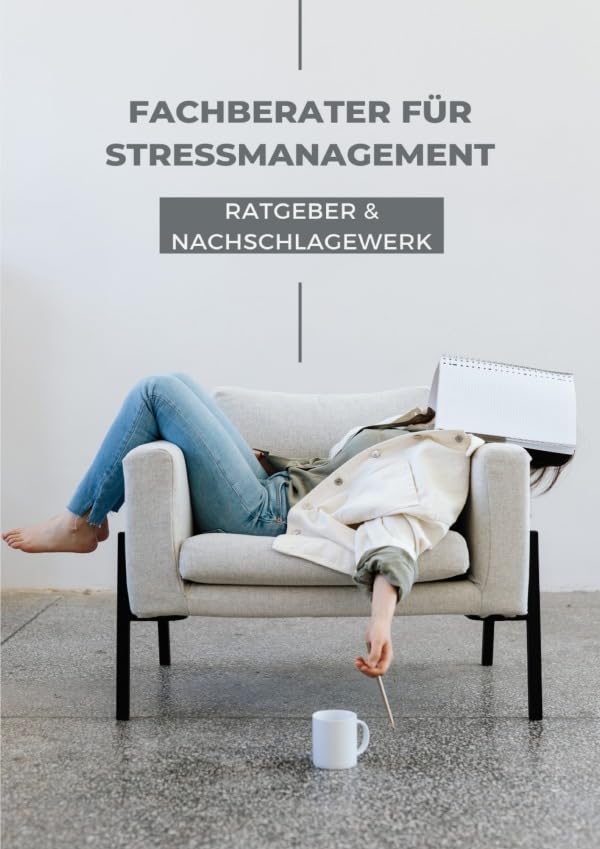 Ratgeber und Nachschlagewerk Fachberater für Stressmanagement: Inkl. Quiz Business, Finance & Career