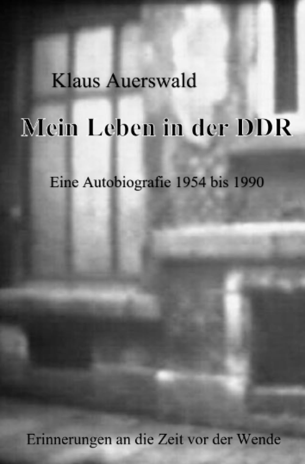 Mein Leben in der DDR: Eine Autobiografie 1954 bis 1990 Personalities
