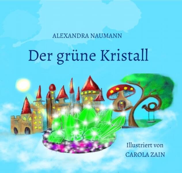 Der grüne Kristall - illustriert von Carola Zain: Ein Vorlesegeschichte für Kinder ab 5 Jahre. Non-fiction