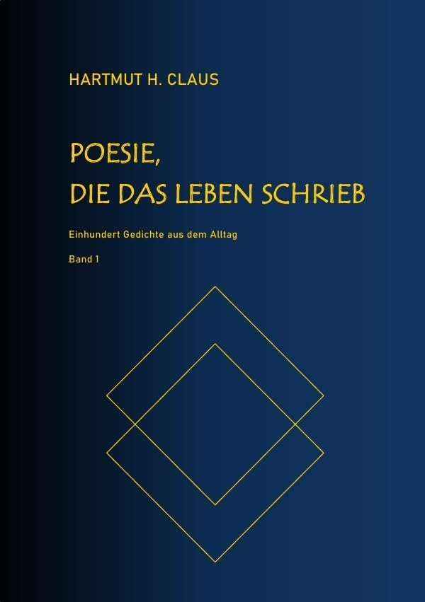 Poesie, die das Leben schrieb - Band 1: Einhundert Gedichte aus dem Alltag Humour & Satire