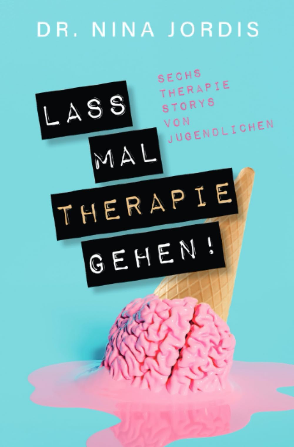 Lass mal Therapie gehen!: Sechs Therapie-Storys von Jugendlichen Manga