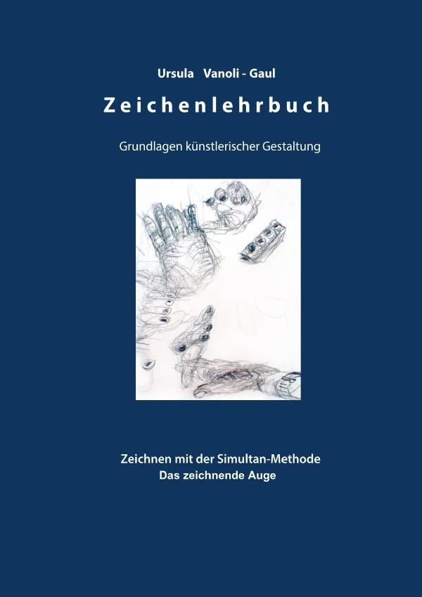 Zeichenlehrbuch - Grundlagen künstlerischer Gestaltung: Zeichnen mit der Simultan-Methode- Das zeichnende Auge Film, Art & Culture