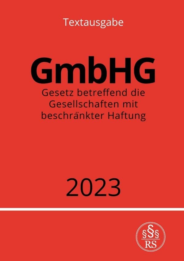 Gesetz betreffend die Gesellschaften mit beschränkter Haftung - GmbHG 2023: DE Law
