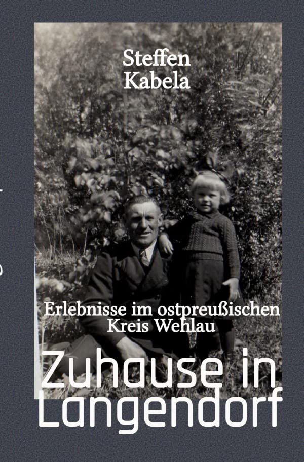 Zuhause in Langendorf: Erlebnisse im ostpreußischen Kreis Wehlau Personalities