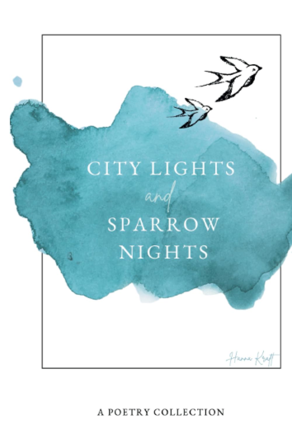 city lights and sparrow nights: a poetry collection Poetry