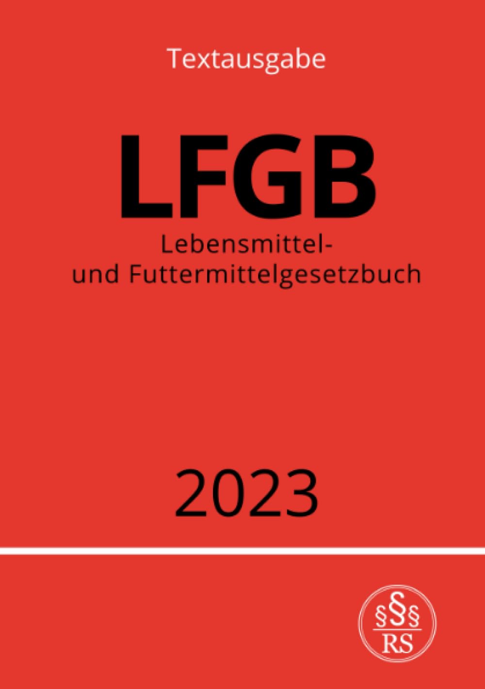 Lebensmittel- und Futtermittelgesetzbuch - LFGB 2023: DE Law