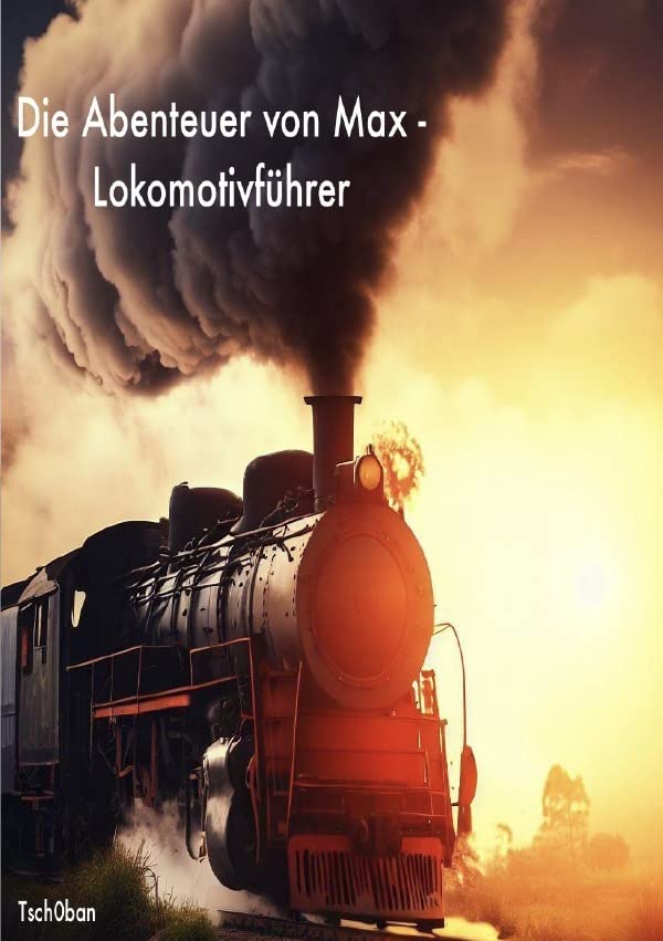 Die Abenteuer von Max - Lokomotivführer: DE Children's books