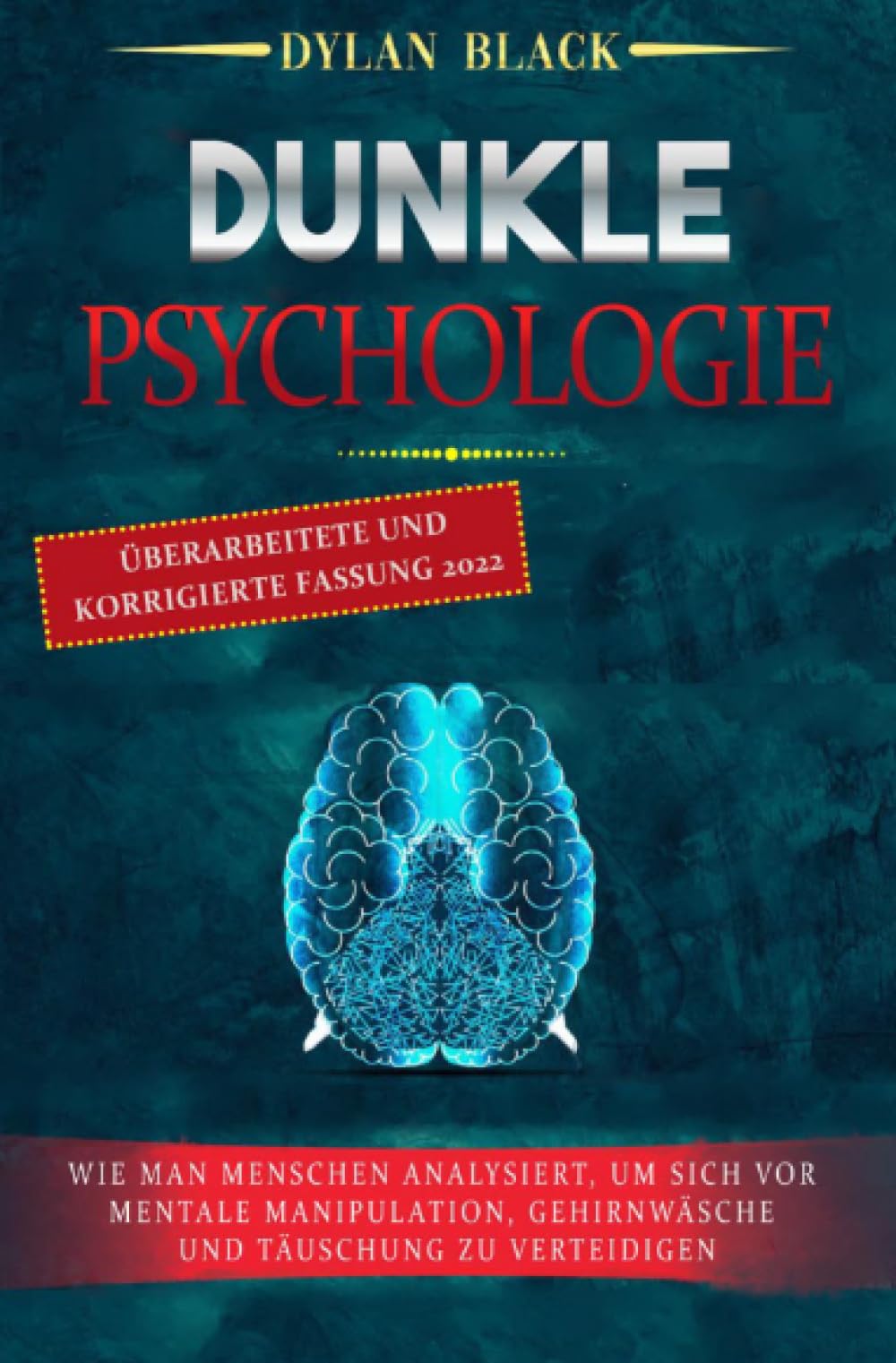 DUNKLE PSYCHOLOGIE: Wie Man Menschen Analysiert, Um Sich Vor Mentale Manipulation, Gehirnwäsche und Täuschung Zu Verteidigen: DE Business, Finance & Career