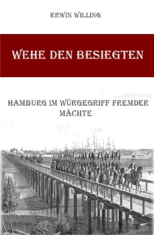 Wehe den Besiegten: Hamburg im Würgegriff fremder Mächte German history