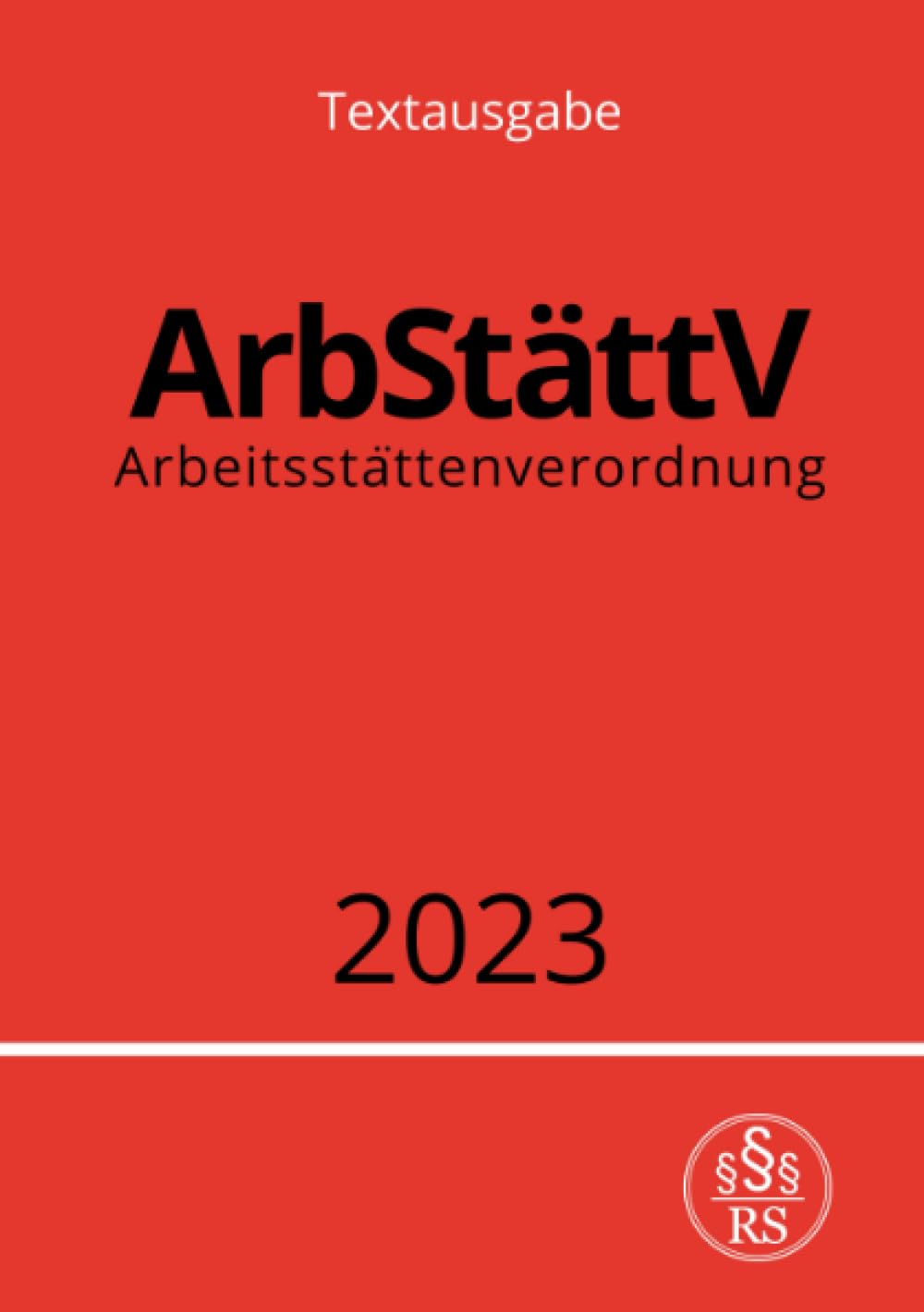 Arbeitsstättenverordnung - ArbStättV 2023: DE Law