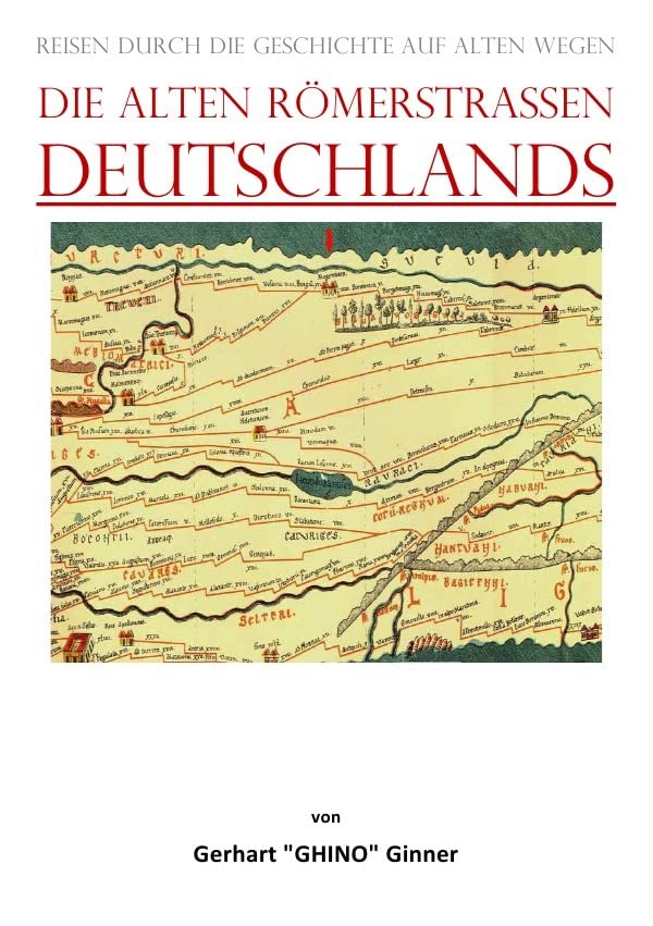 die alten Römerstraßen DEUTSCHLANDS: Reisen durch die Geschichte auf alten Wegen Natural Sciences