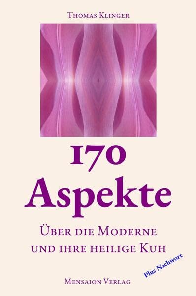 170 Aspekte: Über die Moderne und ihre heilige Kuh Philosophy