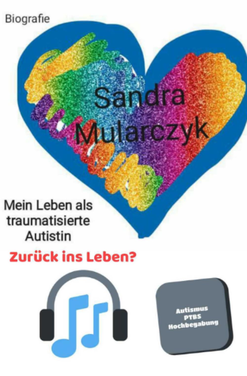 Biografie- Mein Leben als traumatisierte Autistin: Zurück ins Leben? Personalities