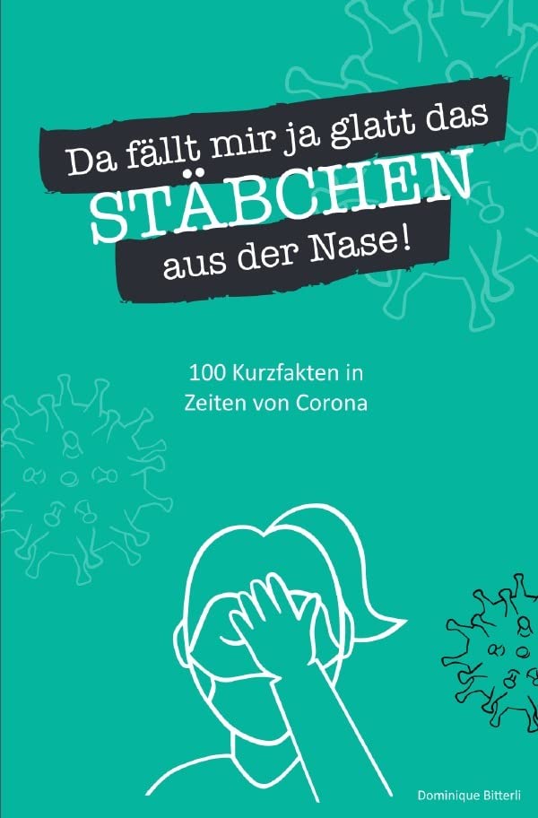 Da fällt mir ja glatt das Stäbchen aus der Nase! 100 Kurzfakten in Zeiten von Corona Humour & Satire