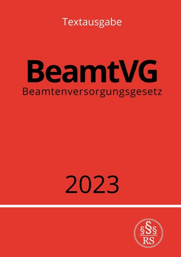 Beamtenversorgungsgesetz - BeamtVG 2023: Gesetz über die Versorgung der Beamten und Richter des Bundes.DE Law