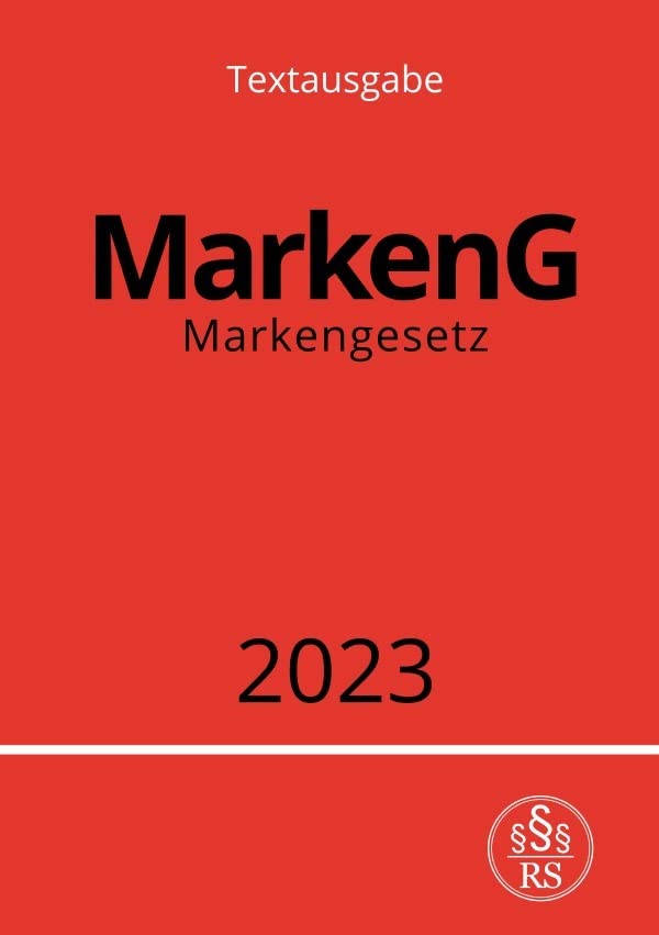 Markengesetz - MarkenG 2023: Gesetz über den Schutz von Marken und sonstigen Kennzeichen.DE Law
