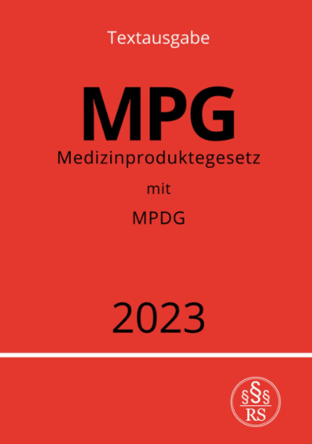 Medizinproduktegesetz - MPG: mit Medizinprodukterecht-Durchführungsgesetz (MPDG): mit Medizinprodukterecht-Durchführungsgesetz (MPDG).DE Medicine