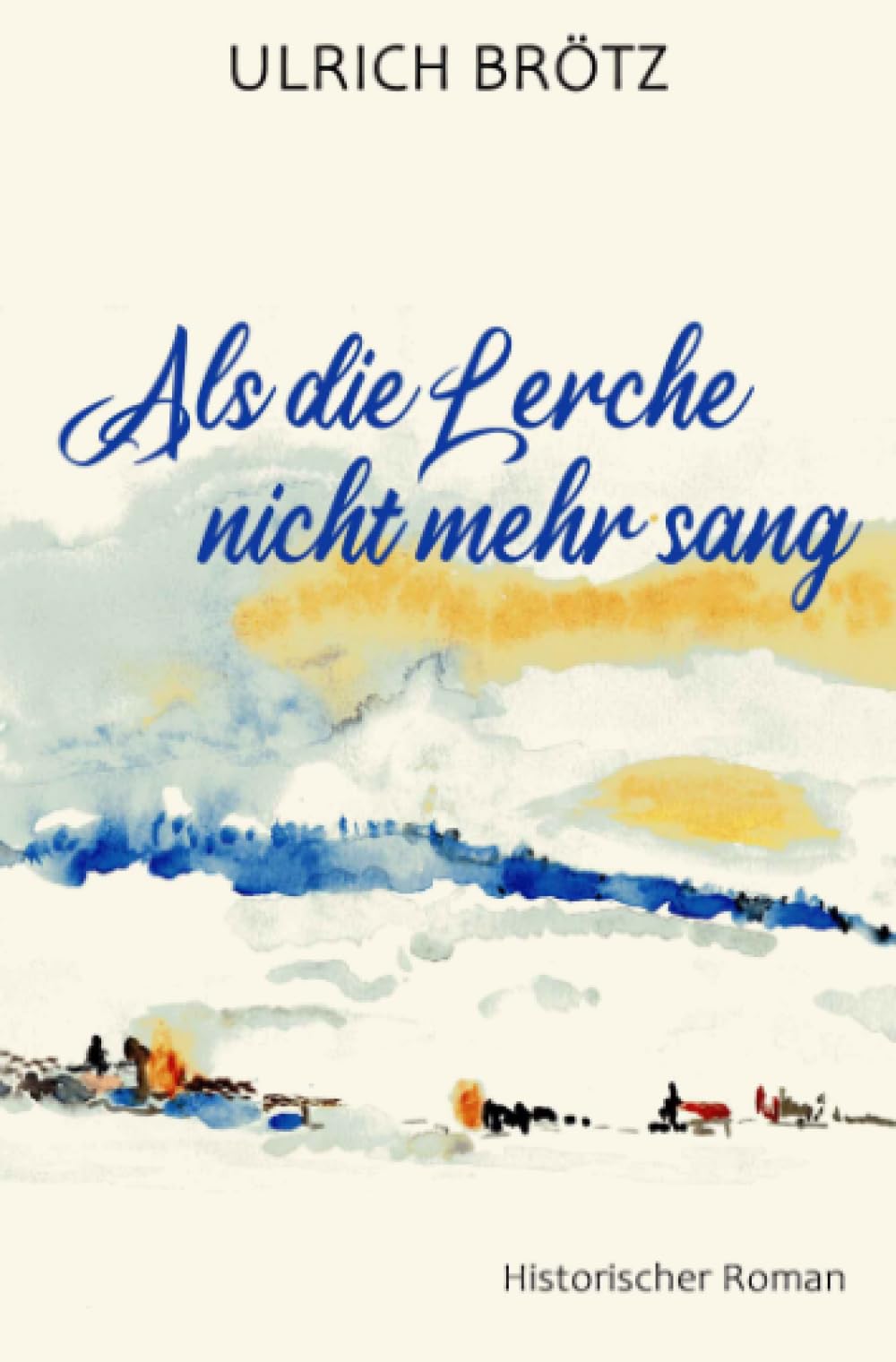 Als die Lerche nicht mehr sang: DE Historical Fiction