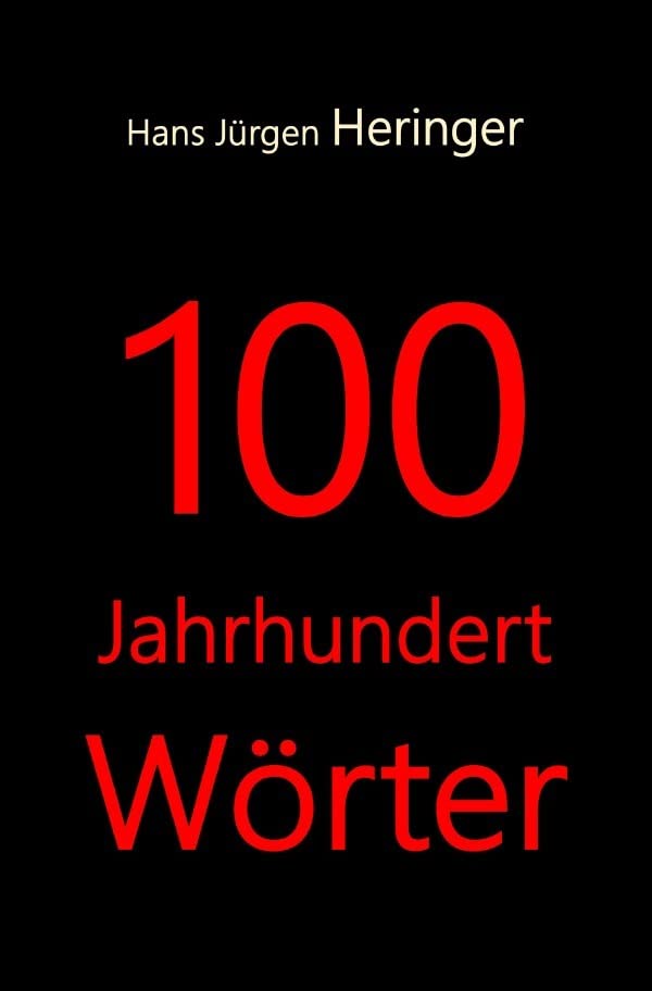 100 JahrhundertWörter: Auch eine Geschichte des Deutschen Social Sciences