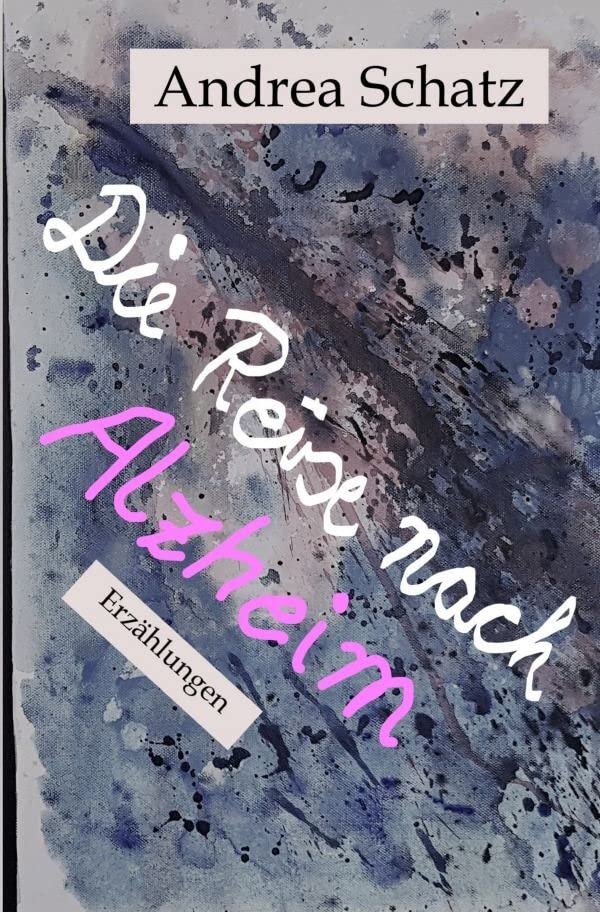 Die Reise nach Alzheim: Erzählungen Essays & Short Stories