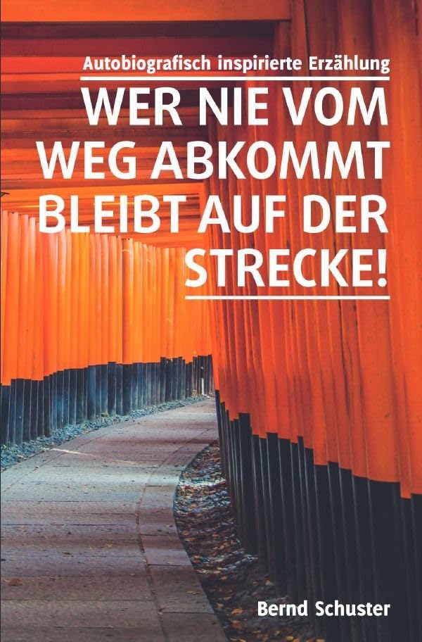 Wer nie vom Weg abkommt, bleibt auf der Strecke!: Autobiografisch inspirierte Erzählung Personalities