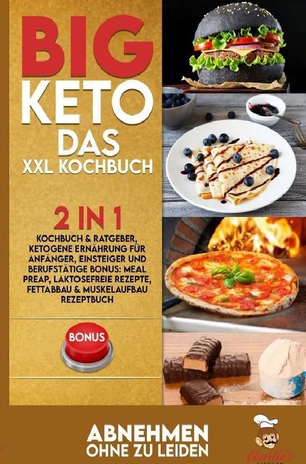 BIG KETO - Das XXL Kochbuch: 2in1: Kochbuch & Ratgeber, ketogene Ernährung für Anfänger, Einsteiger und Berufstätige BONUS: Meal preap, Laktosefreie Rezepte, Fettabbau & Muskelaufbau Rezeptbuch.DE Cooking & Enjoying
