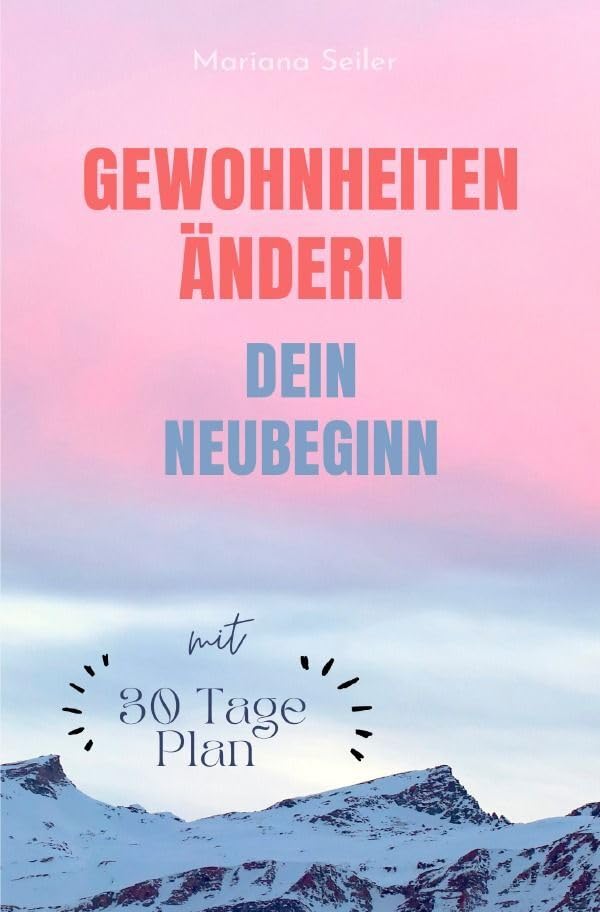 Gewohnheiten ändern: WIE SIE WIRKSAM GEWOHNHEITEN ÄNDERN, IHRE SCHLECHTEN GEWOHNHEITEN LOSWERDEN UND IHR LEBEN MIT NEUEN ERFOLGSGEWOHNHEITEN ... 5 Erfolgsgewohnheiten für ein gutes Leben!) Business, Finance & Career