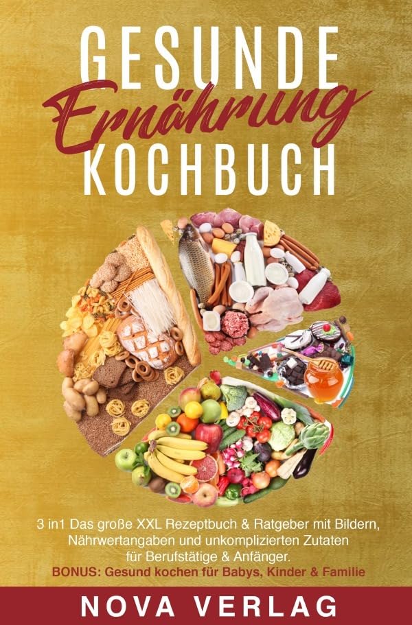 Gesunde Ernährung Kochbuch: 3in1 Das große XXL Rezeptbuch & Ratgeber mit Bildern, Nährwertangaben und unkomplizierten Zutaten für Berufstätige & Anfänger. BONUS: Gesund kochen für Kinder & Familie.DE Cooking & Enjoying