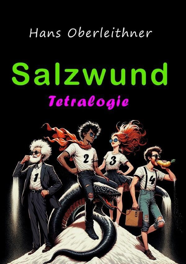 Salzwund: Tetralogie über Manie, Verblendung, Gier und Übermut Humour & Satire