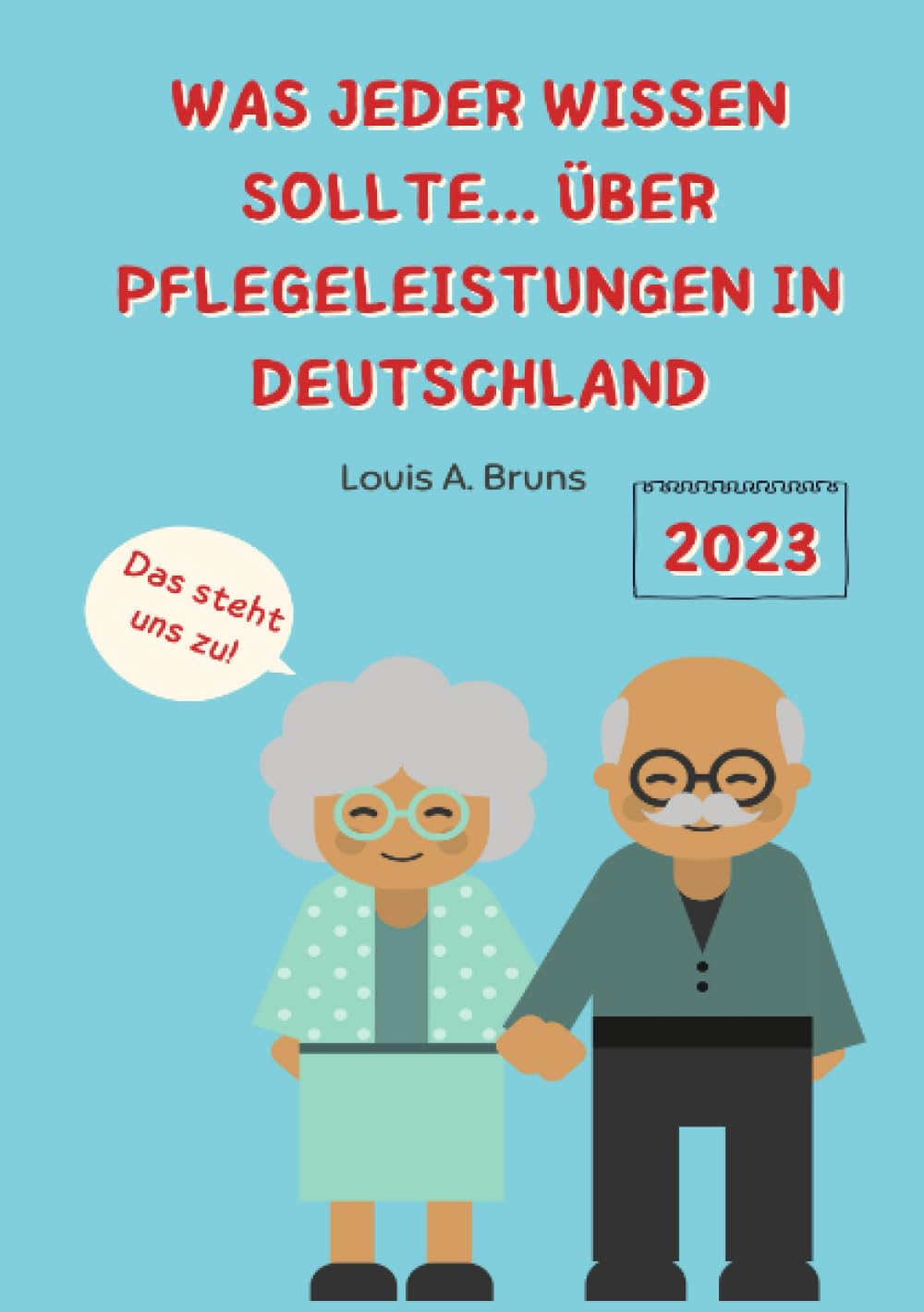 Was jeder wissen sollte… über Pflegeleistungen in Deutschland: Ratgeber rum um Pflegebedürftigkeit, Pflegegrade und Pflegeleistungen book