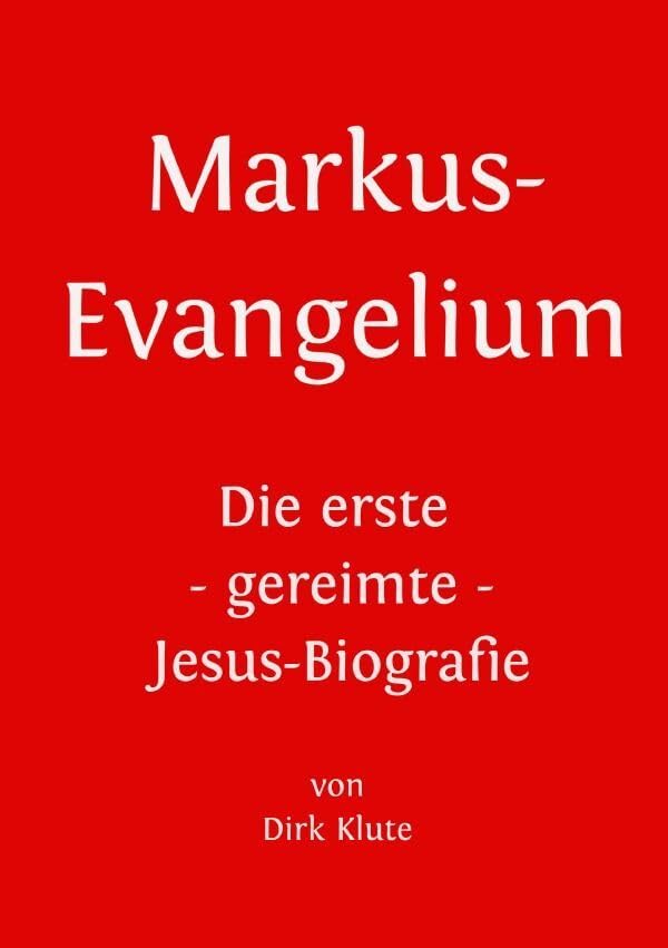 Markus-Evangelium: Die erste - gereimte - Jesus-Biografie Philosophy