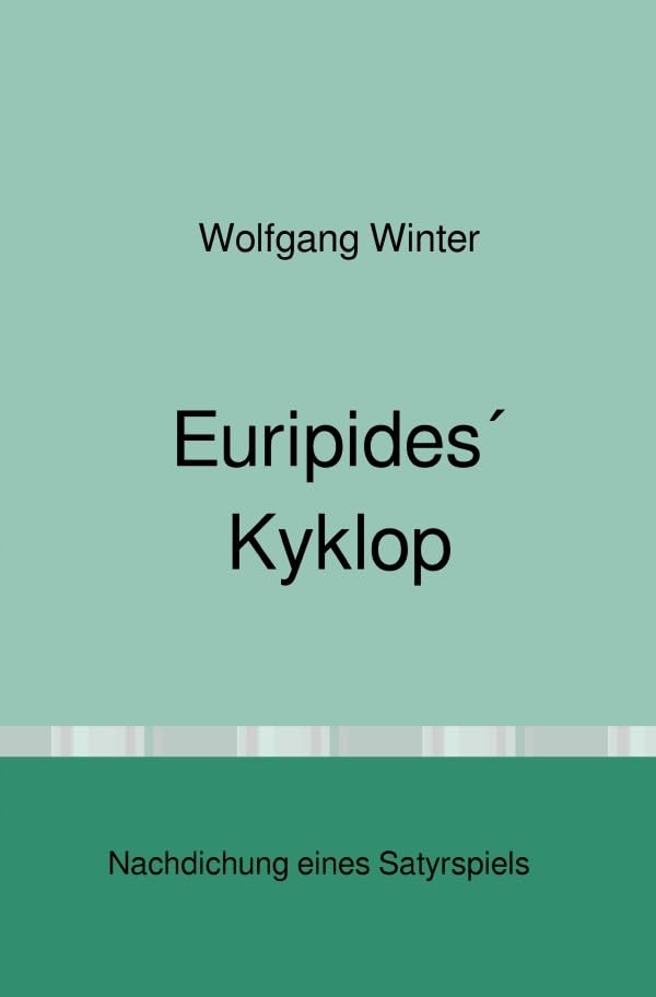 Euripides´ Kyklop: Nachdichtung eines Satyrspiels Drama