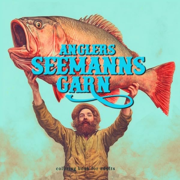 Anglers Seemansgarn Angler Malbuch für Erwachsene: fischen Fischer Malbuch für Erwachsene | Angler Ausmalbuch | Fische Malbuch Graustufen - Lustiges Geschenk Angler Hobbies & Crafts