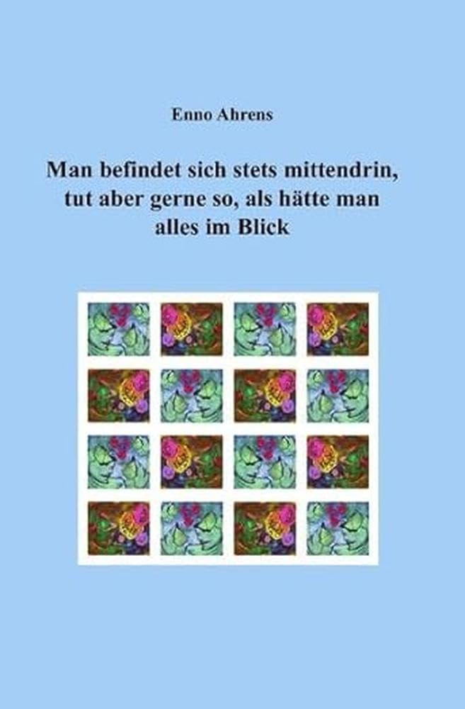 Man befindet sich stets mittendrin, tut aber gerne so, als hätte man alles im Blick book