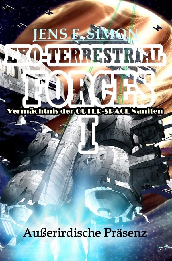 EXO-TERRESTRIAL-FORCES / Außerirdische Präsenz: Vermächtnis der OUTER-SPACE-Naniten Action & Adventure