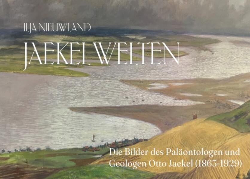 Jaekelwelten: Die Bilder des Paläontologen und Geologen Otto Jaekel (1863-1929) Geology & Geography