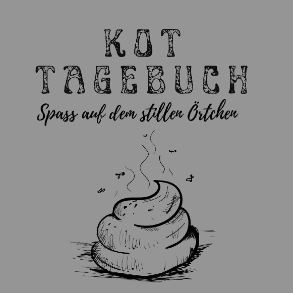 Kot Tagebuch: Viel Spaß auf dem stillem Örtchen. Das Klo Gästebuch zum Ausfüllen & Bewerten deines Kackhaufens. Mit vielen witzigen Fragen rund um ... witzigen Fragen rund um deinen Stuhlgang. Living & Furnishing