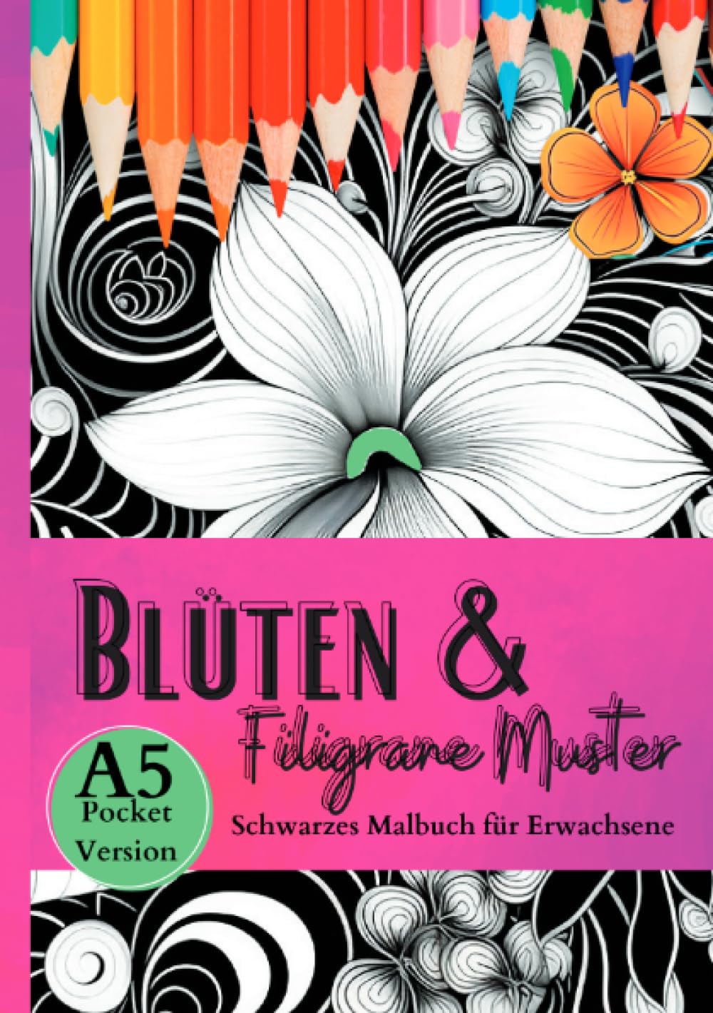 Schwarzes Malbuch für Erwachsene „Blüten & Filigrane Muster“: Das Blumen Malbuch mit vielen tollen Blüten auf schwarzem Hintergrund. Ausmalbuch schwarzes Papier A5- Pocketversion. (Black Midnight) Manga