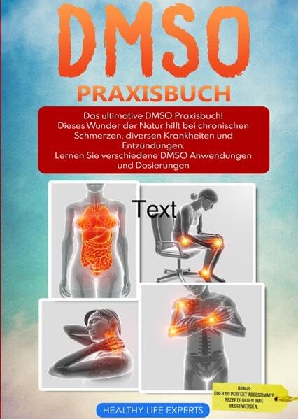 DMSO für Anfänger: Das ultimative DMSO Praxisbuch!: Dieses Wunder der Natur hilft bei chronischen Schmerzen, diversen Krankheiten und Entzündungen. Lernen Sie verschiedene Anwendungen und Dosierungen. Health, Nutrition & Fitness